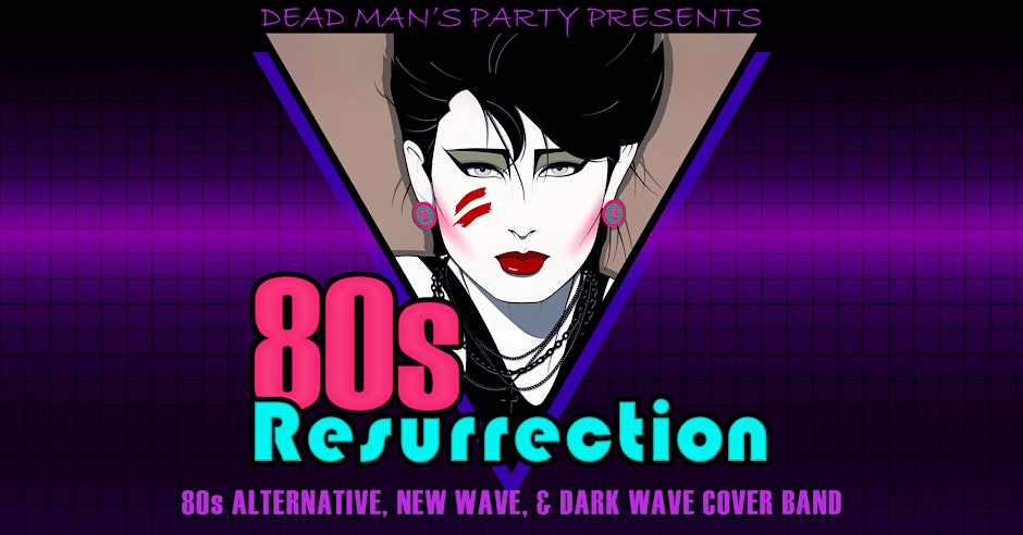 80's Ressurrection by Dead Man's Party on 2025-02-15 21:00:00